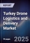 Turkey Drone Logistics and Delivery Market - Product Thumbnail Image