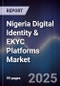 Nigeria Digital Identity & EKYC Platforms Market - Product Thumbnail Image