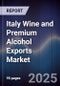 Italy Wine and Premium Alcohol Exports Market - Product Image