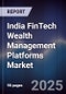 India FinTech Wealth Management Platforms Market - Product Image