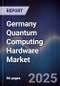 Germany Quantum Computing Hardware Market - Product Image