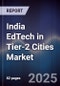 India EdTech in Tier-2 Cities Market - Product Image