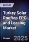 Turkey Solar Rooftop EPC and Leasing Market - Product Image