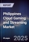 Philippines Cloud Gaming and Streaming Market - Product Image