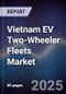 Vietnam EV Two-Wheeler Fleets Market - Product Thumbnail Image