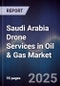 Saudi Arabia Drone Services in Oil & Gas Market - Product Thumbnail Image