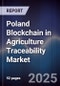 Poland Blockchain in Agriculture Traceability Market - Product Image