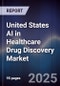 United States AI in Healthcare Drug Discovery Market - Product Image