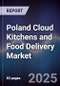 Poland Cloud Kitchens and Food Delivery Market - Product Image