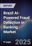 Brazil AI-Powered Fraud Detection in Banking Market- Product Image