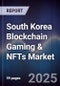 South Korea Blockchain Gaming & NFTs Market - Product Image
