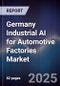 Germany Industrial AI for Automotive Factories Market - Product Image