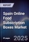 Spain Online Food Subscription Boxes Market - Product Image