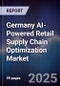 Germany AI-Powered Retail Supply Chain Optimization Market - Product Image