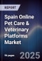 Spain Online Pet Care & Veterinary Platforms Market - Product Thumbnail Image