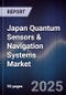Japan Quantum Sensors & Navigation Systems Market - Product Thumbnail Image