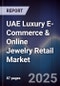 UAE Luxury E-Commerce & Online Jewelry Retail Market - Product Image
