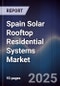 Spain Solar Rooftop Residential Systems Market - Product Image