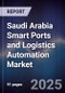 Saudi Arabia Smart Ports and Logistics Automation Market - Product Image