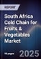 South Africa Cold Chain for Fruits & Vegetables Market - Product Image