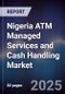 Nigeria ATM Managed Services and Cash Handling Market - Product Image