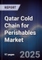 Qatar Cold Chain for Perishables Market - Product Image