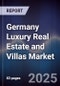 Germany Luxury Real Estate and Villas Market - Product Image