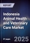 Indonesia Animal Health and Veterinary Care Market - Product Image