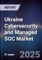 Ukraine Cybersecurity and Managed SOC Market - Product Thumbnail Image