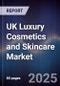 UK Luxury Cosmetics and Skincare Market - Product Image