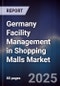 Germany Facility Management in Shopping Malls Market - Product Image