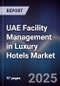 UAE Facility Management in Luxury Hotels Market - Product Thumbnail Image