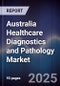 Australia Healthcare Diagnostics and Pathology Market - Product Thumbnail Image