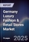 Germany Luxury Fashion & Retail Stores Market - Product Image