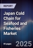 Japan Cold Chain for Seafood and Fisheries Market- Product Image