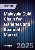 Malaysia Cold Chain for Fisheries and Seafood Market- Product Image