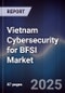 Vietnam Cybersecurity for BFSI Market - Product Image