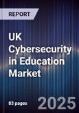 UK Cybersecurity in Education Market- Product Image