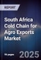 South Africa Cold Chain for Agro Exports Market - Product Image