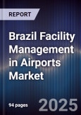Brazil Facility Management in Airports Market- Product Image