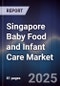 Singapore Baby Food and Infant Care Market - Product Image
