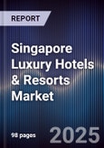 Singapore Luxury Hotels & Resorts Market- Product Image