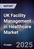 UK Facility Management in Healthcare Market- Product Image