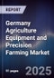 Germany Agriculture Equipment and Precision Farming Market - Product Thumbnail Image