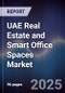 UAE Real Estate and Smart Office Spaces Market - Product Image