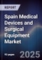 Spain Medical Devices and Surgical Equipment Market - Product Image