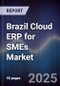 Brazil Cloud ERP for SMEs Market - Product Thumbnail Image