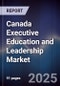 Canada Executive Education and Leadership Market - Product Image
