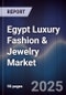 Egypt Luxury Fashion & Jewelry Market - Product Image