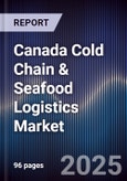 Canada Cold Chain & Seafood Logistics Market- Product Image